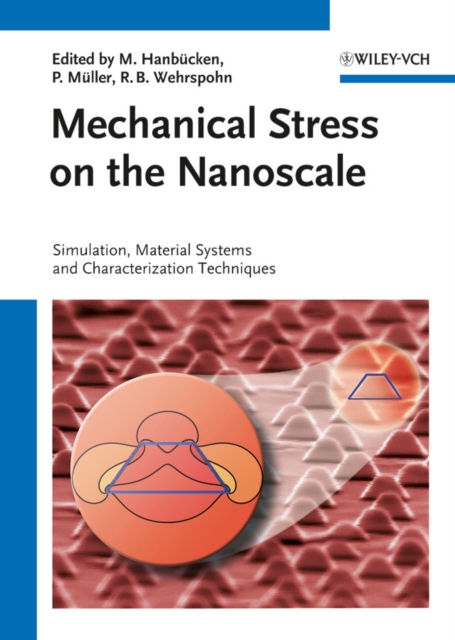 Mechanical Stress on the Nanoscale : Simulation, Material Systems and Characterization Techniques, Hardback Book