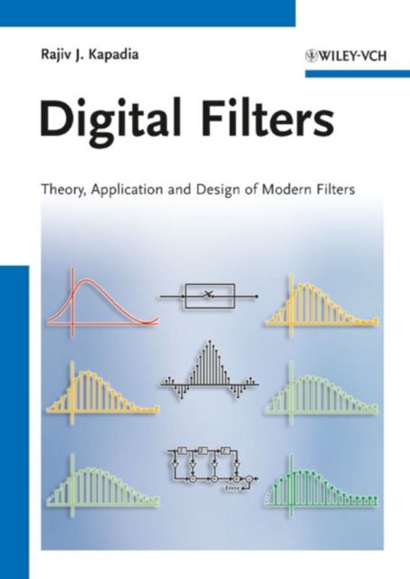 Digital Filters : Theory, Application and Design of Modern Filters, Paperback / softback Book