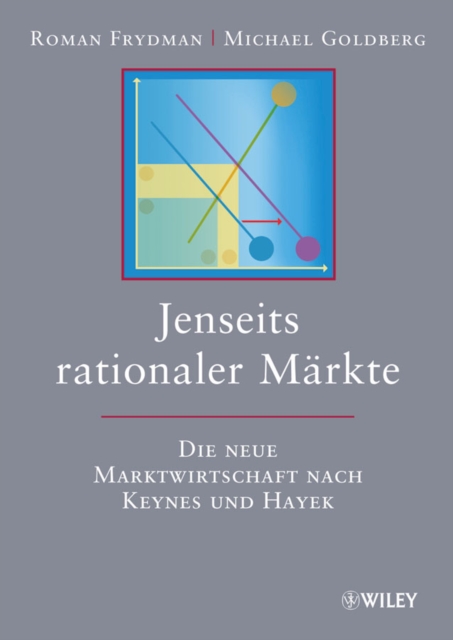 Jenseits rationaler Markte : Die neue Marktwirtschaft nach Keynes und Hayek, Hardback Book