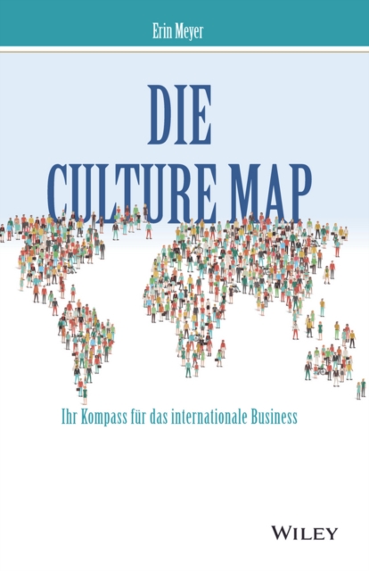 Die Culture Map : Verstehen, wie Menschen verschiedener Kulturen denken, fuhren und etwas erreichen, Hardback Book