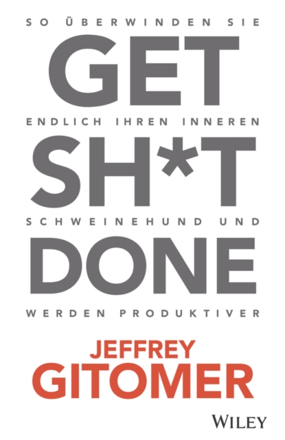 Get Sh*t done : So uberwinden Sie endlich Ihren inneren Schweinehund und werden produktiver, Paperback / softback Book
