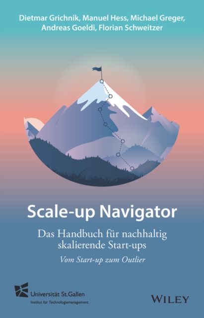 Scale-up-Navigator : Das Handbuch fur nachhaltig skalierende Start-ups - vom Start-up zum Outlier, Paperback / softback Book