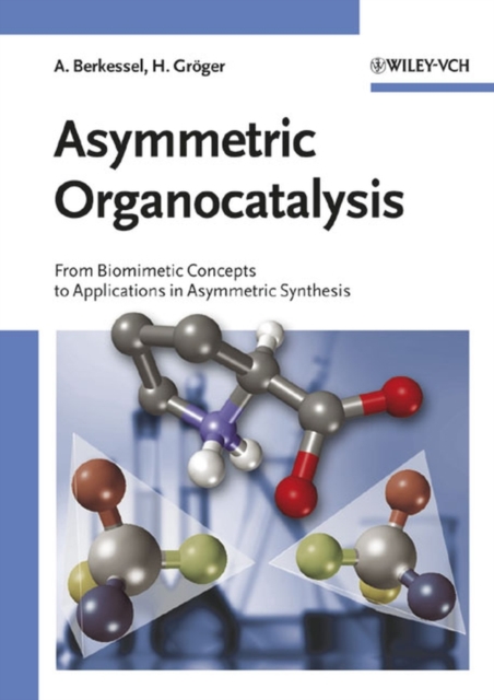 Asymmetric Organocatalysis : From Biomimetic Concepts to Applications in Asymmetric Synthesis, PDF eBook