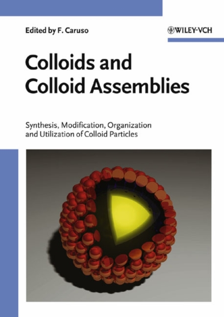 Colloids and Colloid Assemblies : Synthesis, Modification, Organization and Utilization of Colloid Particles, PDF eBook