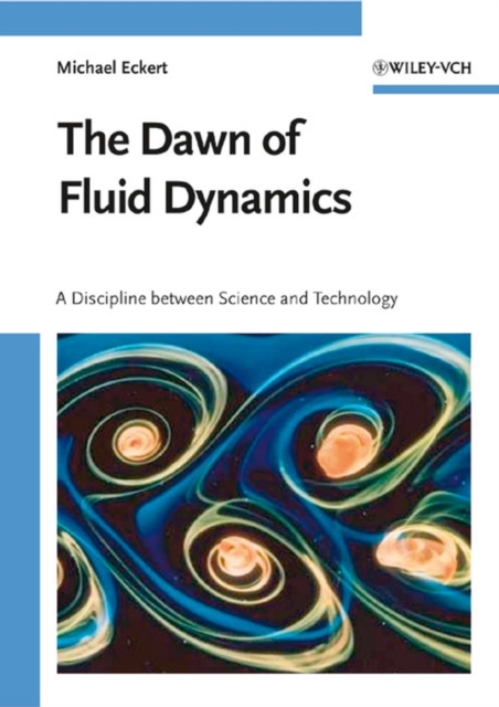 The Dawn of Fluid Dynamics : A Discipline Between Science and Technology, PDF eBook