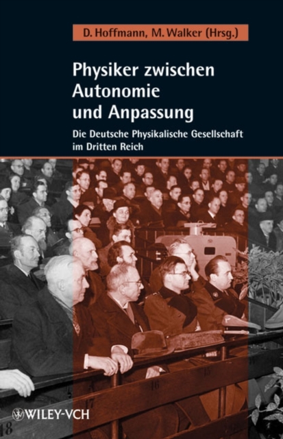 Physiker zwischen Autonomie und Anpassung : Die Deutsche Physikalische Gesellschaft im Dritten Reich, PDF eBook