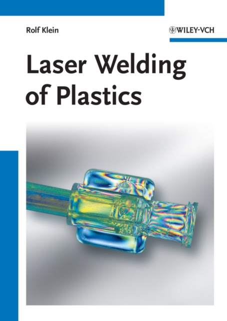 Laser Welding of Plastics : Materials, Processes and Industrial Applications, EPUB eBook