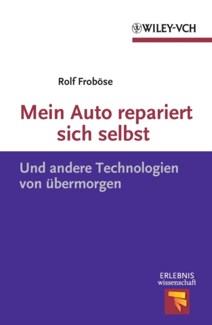 Mein Auto repariert sich selbst : Und andere Technologien von  bermorgen, EPUB eBook
