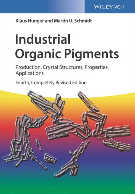Industrial Organic Pigments : Production, Crystal Structures, Properties, Applications, PDF eBook