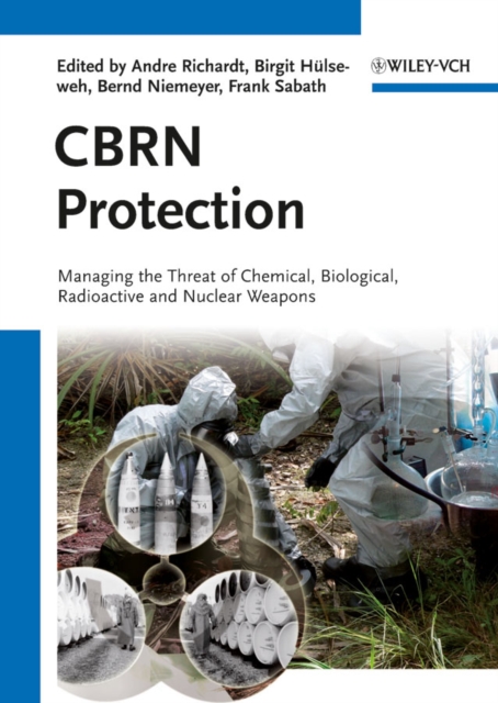 CBRN Protection : Managing the Threat of Chemical, Biological, Radioactive and Nuclear Weapons, PDF eBook