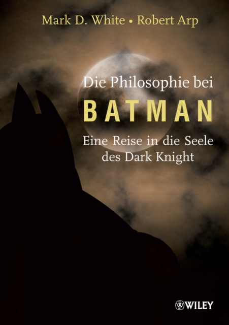 Die Philosophie bei Batman : Eine Reise in die Seele des Dark Knight, EPUB eBook