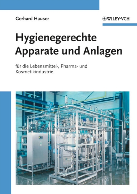 Hygienegerechte Apparate und Anlagen : In der Lebensmittel-, Pharma- und Kosmetikindustrie, EPUB eBook