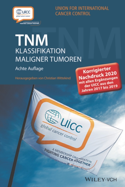 TNM Klassifikation maligner Tumoren : Korrigierter Nachdruck 2020 mit allen Erg nzungen der UICC aus den Jahren 2017 bis 2019, PDF eBook