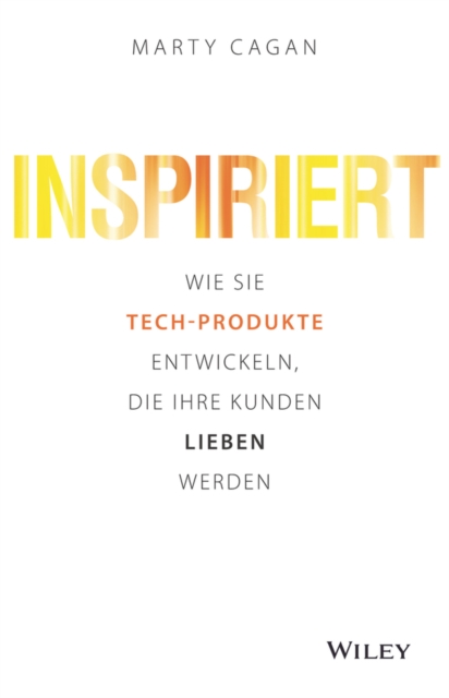 Inspiriert : Wie Sie Tech-Produkte entwickeln, die Ihre Kunden lieben werden, EPUB eBook