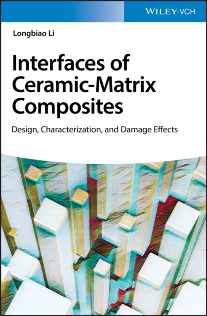 Interface of Ceramic-Matrix Composites : Design, Characterization, and Damage Effects, PDF eBook