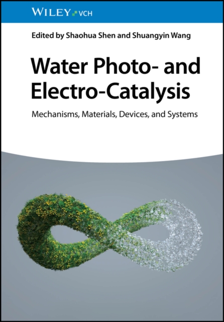 Water Photo- and Electro-Catalysis : Mechanisms, Materials, Devices, and Systems, PDF eBook