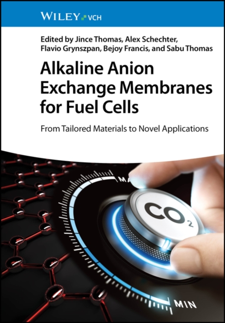 Alkaline Anion Exchange Membranes for Fuel Cells : From Tailored Materials to Novel Applications, PDF eBook