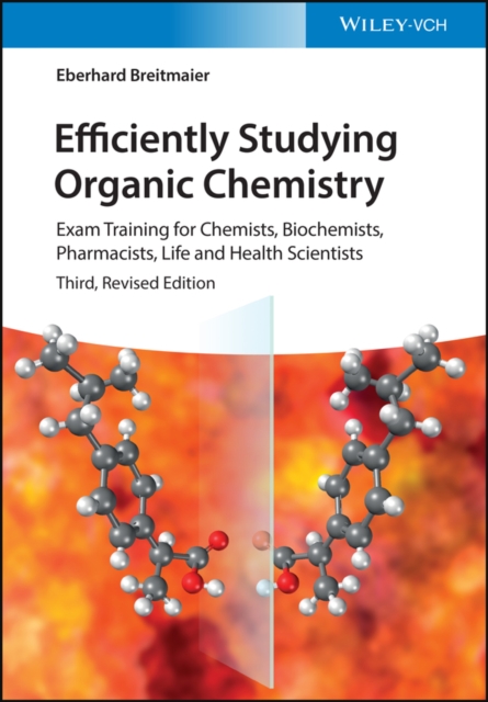 Efficiently Studying Organic Chemistry : Exam Training for Chemists, Biochemists, Pharmacists, Life and Health Scientists, PDF eBook