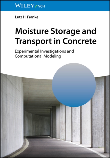Moisture Storage and Transport in Concrete : Experimental Investigations and Computational Modeling, EPUB eBook