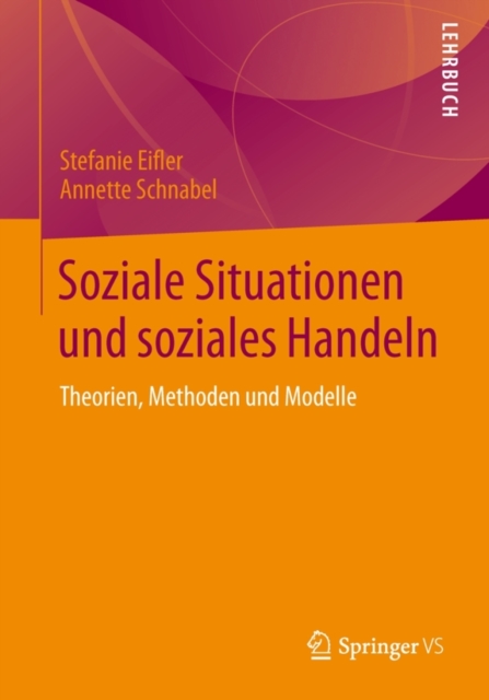 Soziale Situationen und soziales Handeln : Theorien, Methoden und Modelle, Paperback / softback Book