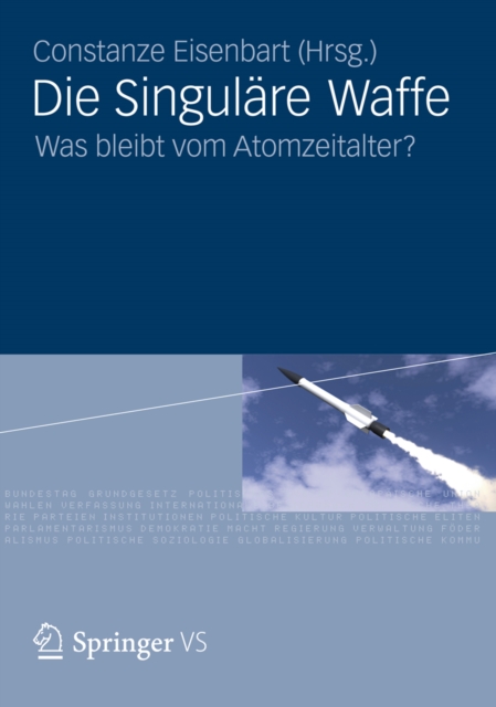 Die Singulare Waffe : Was bleibt vom Atomzeitalter?, PDF eBook