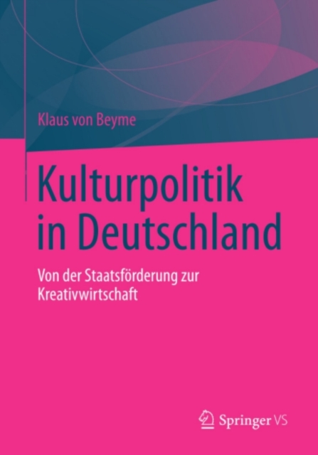 Kulturpolitik in Deutschland : Von der Staatsforderung zur Kreativwirtschaft, PDF eBook