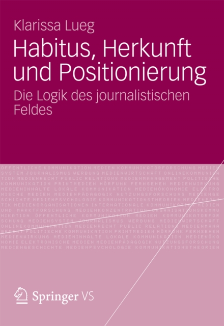 Habitus, Herkunft und Positionierung : Die Logik des journalistischen Feldes, PDF eBook