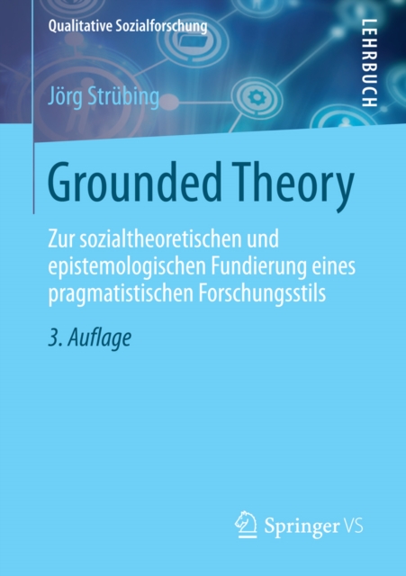 Grounded Theory : Zur sozialtheoretischen und epistemologischen Fundierung eines pragmatistischen Forschungsstils, PDF eBook