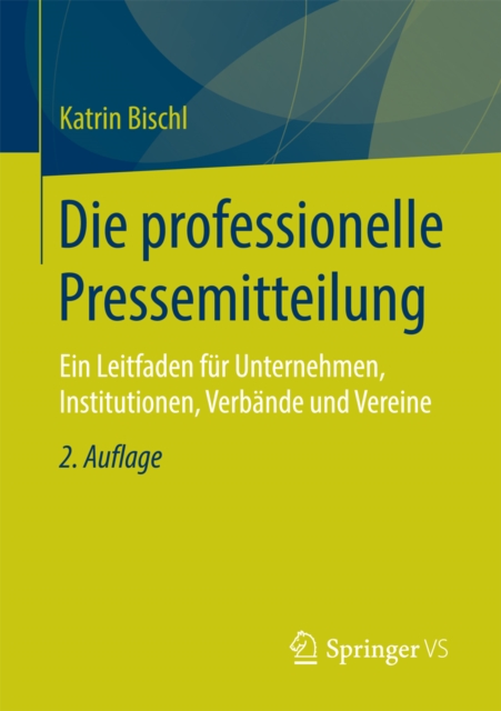 Die professionelle Pressemitteilung : Ein Leitfaden fur Unternehmen, Institutionen, Verbande und Vereine, EPUB eBook