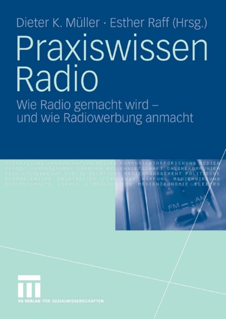 Praxiswissen Radio : Wie Radio gemacht wird - und wie Radiowerbung anmacht, PDF eBook
