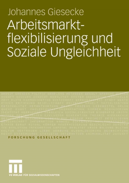 Arbeitsmarktflexibilisierung und Soziale Ungleichheit : Sozio-okonomische Konsequenzen befristeter Beschaftigungsverhaltnisse in Deutschland und Grobritannien, PDF eBook