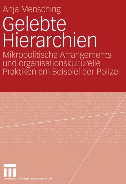 Gelebte Hierarchien : Mikropolitische Arrangements und organisationskulturelle Praktiken am Beispiel der Polizei, PDF eBook