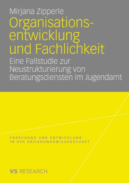 Organisationsentwicklung und Fachlichkeit : Eine Fallstudie zur Neustrukturierung von Beratungsdiensten im Jugendamt, PDF eBook