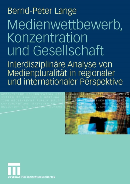 Medienwettbewerb, Konzentration und Gesellschaft : Interdisziplinare Analyse von Medienpluralitat in regionaler und internationaler Perspektive, PDF eBook