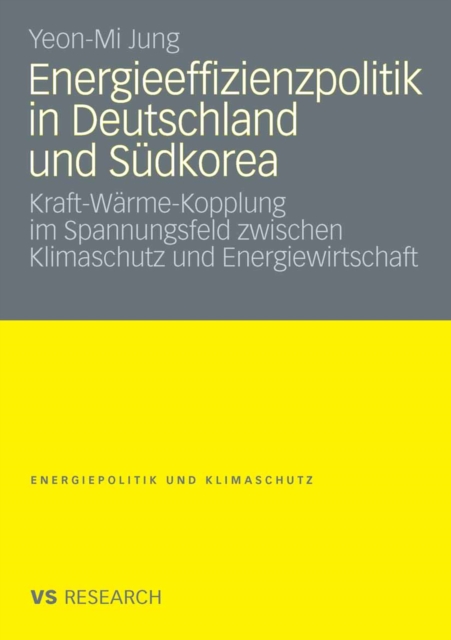 Energieeffizienzpolitik in Deutschland und Sudkorea : Kraft-Warme-Kopplung im Spannungsfeld zwischen Klimaschutz und Energiewirtschaft, PDF eBook