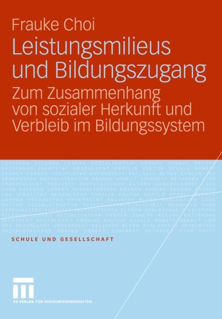 Leistungsmilieus und Bildungszugang : Zum Zusammenhang von sozialer Herkunft und Verbleib im Bildungssystem, PDF eBook