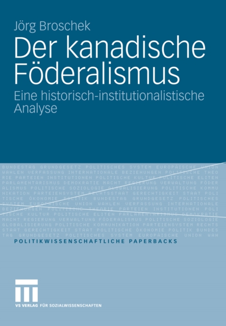 Der kanadische Foderalismus : Eine historisch-institutionalistische Analyse, PDF eBook