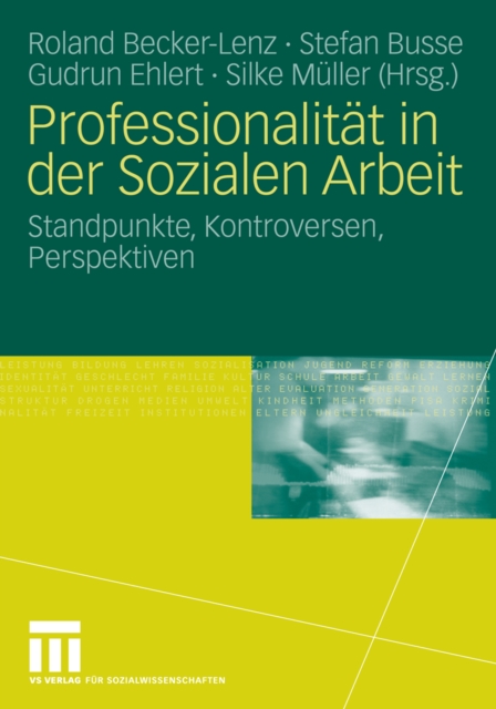 Professionalitat in der Sozialen Arbeit : Standpunkte, Kontroversen, Perspektiven, PDF eBook