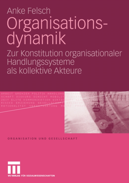 Organisationsdynamik : Zur Konstitution organisationaler Handlungssysteme als kollektive Akteure, PDF eBook