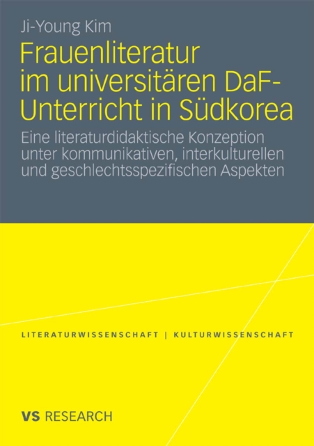 Frauenliteratur im universitaren DaF-Unterricht in Sudkorea : Eine literaturdidaktische Konzeption unter kommunikativen, interkulturellen und geschlechtsspezifischen Aspekten, PDF eBook