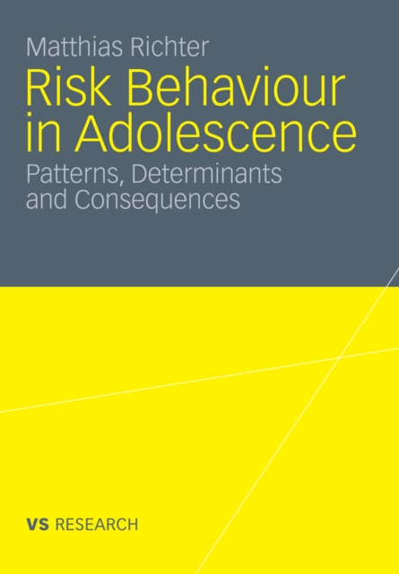 Risk Behaviour in Adolescence : Patterns, Determinants and Consequences, PDF eBook