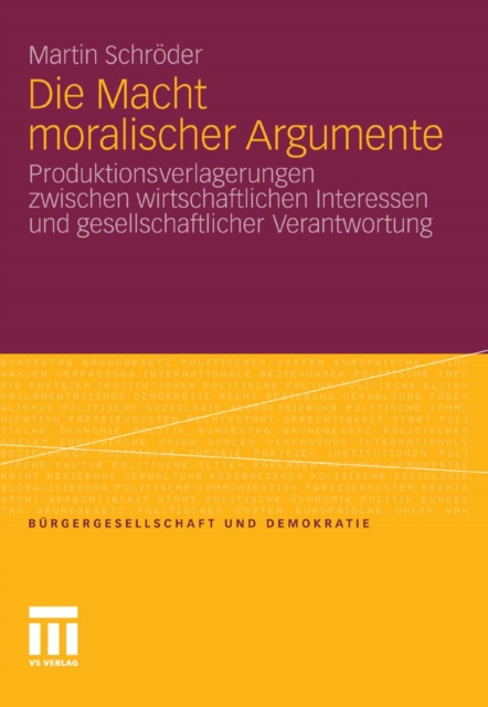 Die Macht moralischer Argumente : Produktionsverlagerungen zwischen wirtschaftlichen Interessen und gesellschaftlicher Verantwortung, PDF eBook