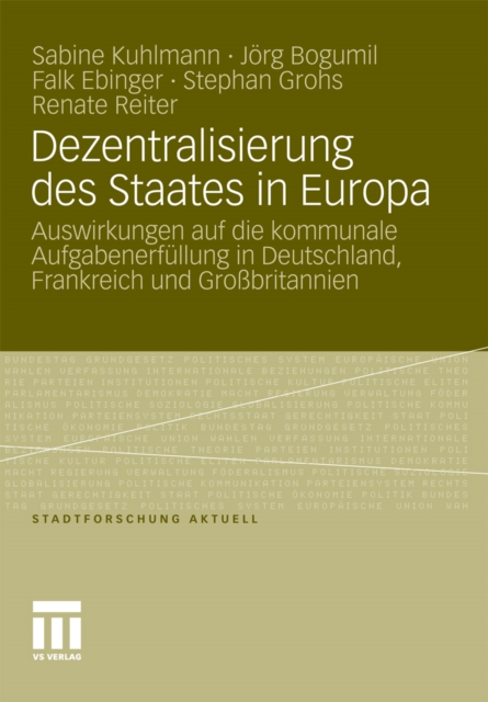Dezentralisierung des Staates in Europa : Auswirkungen auf die kommunale Aufgabenerfullung in Deutschland, Frankreich und Grobritannien, PDF eBook