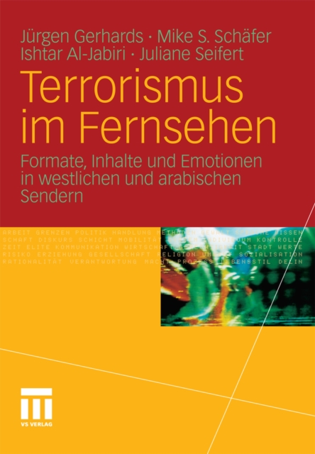 Terrorismus im Fernsehen : Formate, Inhalte und Emotionen in westlichen und arabischen Sendern, PDF eBook