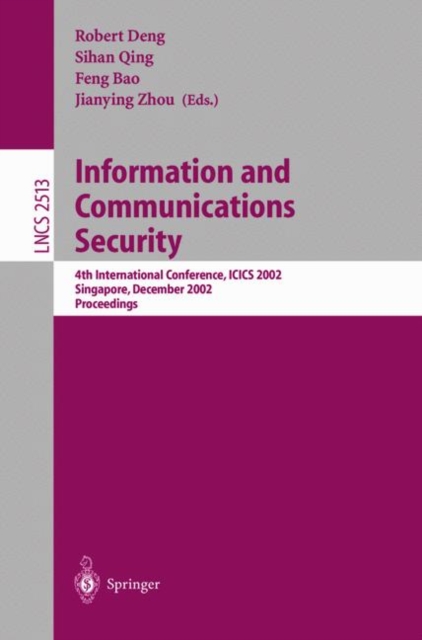 Information and Communications Security : 4th International Conference, Icics 2002, Singapore, December 9-12, 2002, Proceedings, Paperback Book