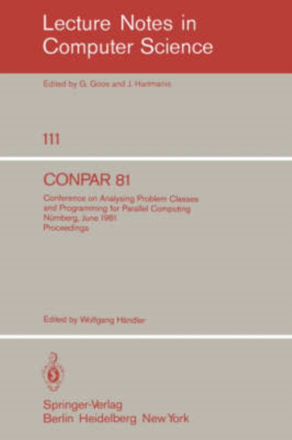 Conpar 81 : Conference on Analysing Problem Classes and Programming for Parallel Computing, Nurnberg, June 10-12, 1981. Proceedings, Paperback Book