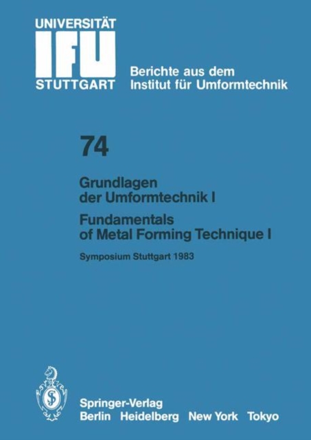 Grundlagen Der Umformtechnik - Stand Und Entwicklungstrends / Fundamentals of Metal Forming Technique-State and Trends : Vortrage des Internationalen Symposiums Stuttgart, 13./14. Oktober 1983  / Proc, Paperback Book