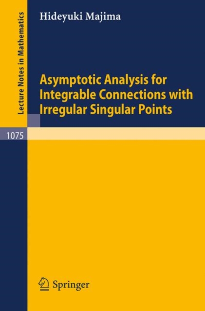 Asymptotic Analysis for Integrable Connections with Irregular Singular Points, Paperback Book