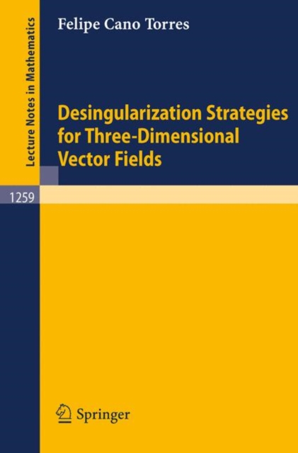 Desingularization Strategies of Three-Dimensional Vector Fields, Paperback Book
