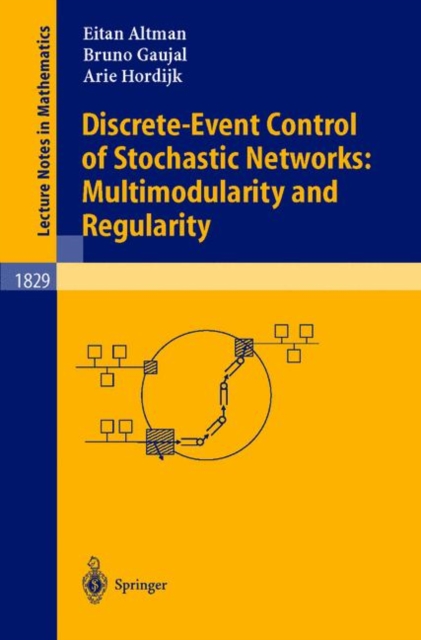Discrete-event Control of Stochastic Networks : Multimodularity and Regularity, Paperback Book